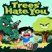 Trees Hate You